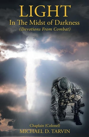 Light in the Midst of Darkness (Devotions from Combat)Żҽҡ[ Michael D. Tarvin ]