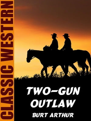 Two-Gun Outlaw【電子書籍】[ Burt Arthur ]