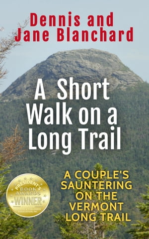 A Short Walk on a Long Trail A Couple's Sauntering on the Vermont Long Trail【電子書籍】[ Jane Blanchard ]