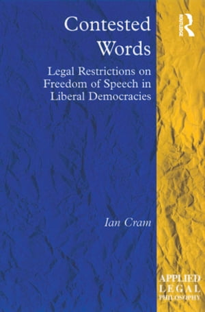 Contested Words Legal Restrictions on Freedom of Speech in Liberal Democracies