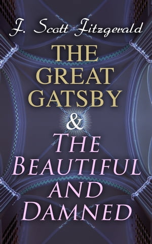 The Great Gatsby The Beautiful and Damned【電子書籍】 F. Scott Fitzgerald