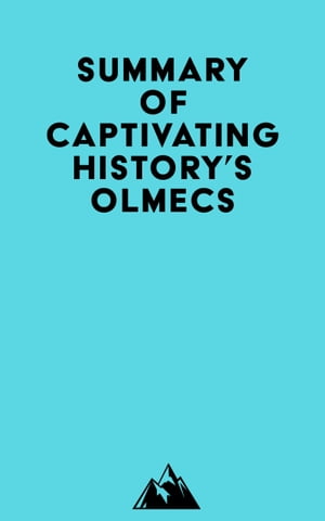 Summary of Captivating History's OlmecsŻҽҡ[ ? Everest Media ]