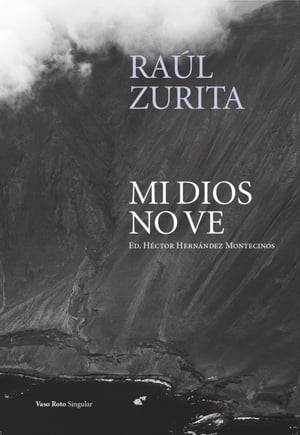 Mi Dios no veŻҽҡ[ Ra?l Zurita ]