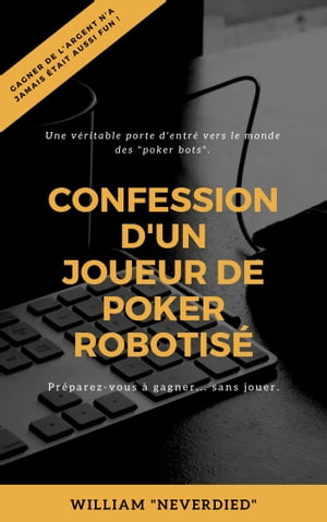 Confession d'un joueur de poker robotisé