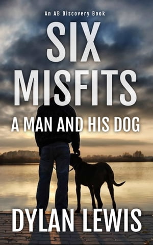 Six Misfits - a man and his dog An ABDL/TBDL Sissy Story【電子書籍】 Dylan Lewis