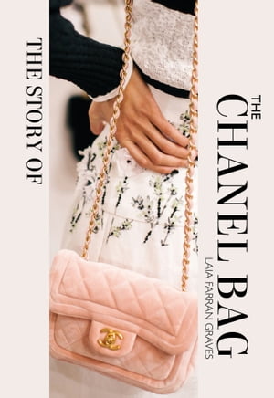 The Story of the Chanel Bag Timeless. Elegant. Iconic.Żҽҡ[ Laia Farran Graves ]