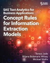 SAS Text Analytics for Business Applications Concept Rules for Information Extraction Models【電子書籍】 Teresa Jade