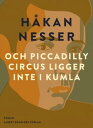 och Piccadilly Circus ligger inte i Kumla【電子書籍】 H kan Nesser