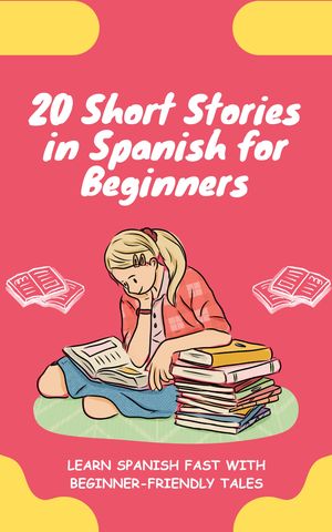 20 Short Stories in Spanish for Beginners