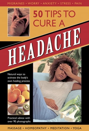 50 Tips to Cure a Headache