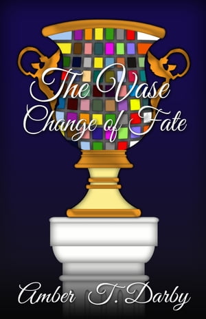 The Vase: Change of Fate【電子書籍】[ Amber T. Darby ]