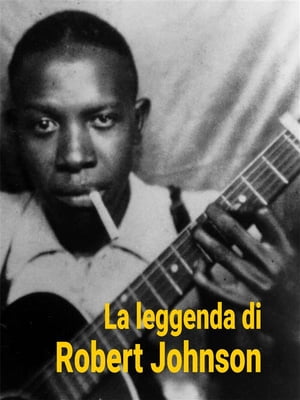 La Leggenda di Robert Johnson