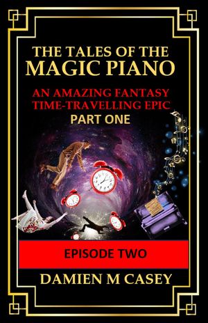 The Tales of the Magic Piano The Tales of the Magic Piano, #1Żҽҡ[ Damien M Casey ]