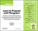 Learn to Program with Phrogram! (Digital Short Cut) A Guide to Learning Through Game Programming Using the Latest Version of Kids Programming Language【電子書籍】[ Jon Schwartz ]