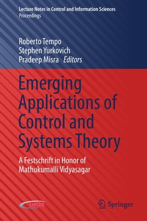 Emerging Applications of Control and Systems Theory A Festschrift in Honor of Mathukumalli Vidyasagar【電子書籍】