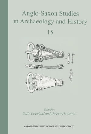 Anglo-Saxon Studies in Archaeology and History 15Żҽҡ[ Sally Crawford ]