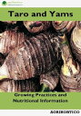 Taro and Yams: Growing Practices and Nutritional Information【電子書籍】[ Agrihortico ]