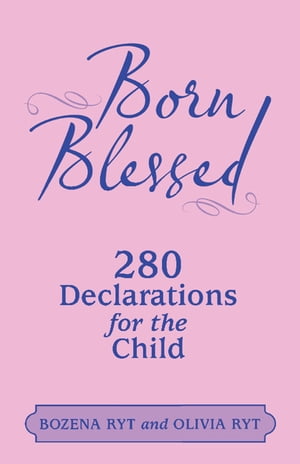 ŷKoboŻҽҥȥ㤨Born Blessed 280 Declarations for the ChildŻҽҡ[ Bozena Ryt ]פβǤʤ552ߤˤʤޤ
