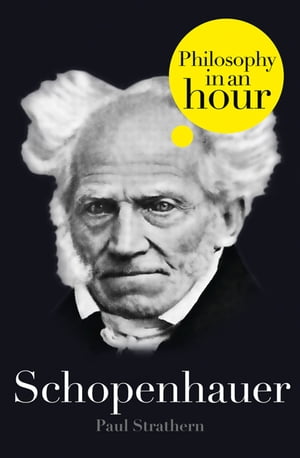 ŷKoboŻҽҥȥ㤨Schopenhauer: Philosophy in an HourŻҽҡ[ Paul Strathern ]פβǤʤ292ߤˤʤޤ
