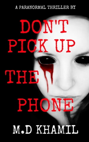 Don't Pick Up The Phone (Short Paranormal Thriller)