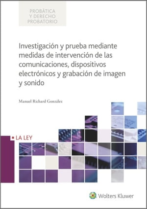 Investigaci?n y prueba mediante medidas de intervenci?n de las comunicaciones, dispositivos electr?nicos y grabaci?n de imagen y sonido