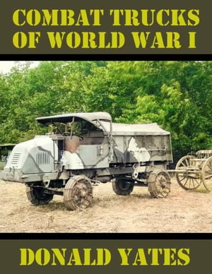 Combat Trucks of World War I