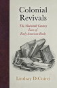 Colonial Revivals The Nineteenth-Century Lives of Early American Books【電子書籍】[ Li...