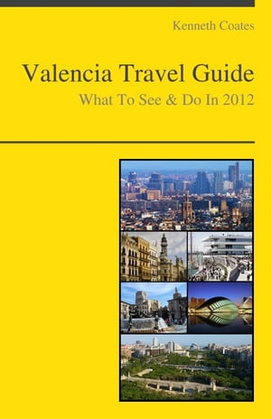 Valencia, Spain Travel Guide - What To See & Do