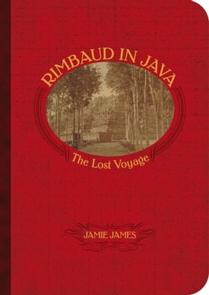 Rimbaud in Java: The Lost Voyage