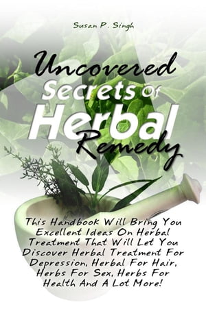 Uncovered Secrets Of Herbal Remedy