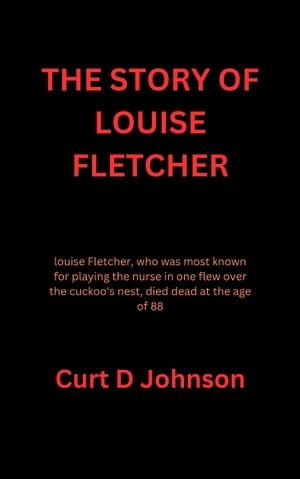 THE STORY OF LOUISE FLETCHER