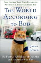 The World According to Bob The Further Adventures of One Man and His Street-Wise...