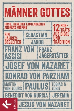 M?nner Gottes 12 Portr?ts aus Bibel und Tradition. - Ein Jahresbegleiter【電子書籍】