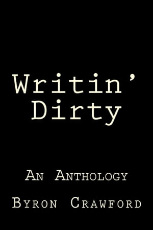 Writin' Dirty: An Anthology