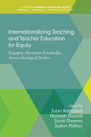 Internationalizing Teaching and Teacher Education for Equity Engaging Alternative Knowledges Across Ideological Borders