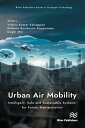 Urban Air Mobility Intelligent, Safe and Sustainable Systems for Future Transpor...
