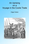 An Uprising on a Voyage in the Coolie Trade. Illustrated.【電子書籍】[ Edgar Holden ]