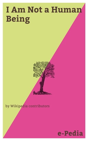 e-Pedia: I Am Not a Human Being I Am Not a Human Being is the eighth studio album by American rapper Lil Wayne【電子書籍】 Wikipedia contributors