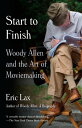 Start to Finish Woody Allen and the Art of Moviemaking