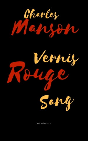 ŷKoboŻҽҥȥ㤨Charles Manson Vernis rouge sangŻҽҡ[ Guy Deloeuvre ]פβǤʤ859ߤˤʤޤ