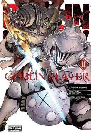 Goblin Slayer, Vol. 11 (manga)【電子書籍】 Kumo Kagyu