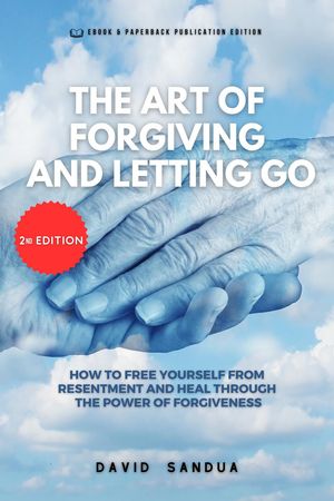 The Art of Forgiving and Letting Go【電子書籍】[ David Sandua ]
