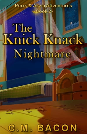The Knick Knack Nightmare Perry & Arvin Adventur
