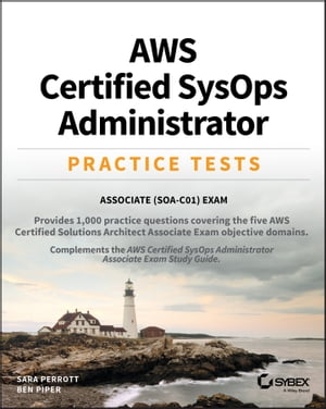 AWS Certified SysOps Administrator Practice Tests Associate SOA-C01 Exam【電子書籍】[ Sara Perrott ]