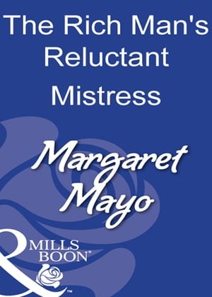 The Rich Man's Reluctant Mistress (Mills & Boon Modern)