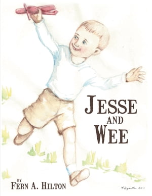 Jesse and Wee【電子書籍】[ Fern A. Hilton ]