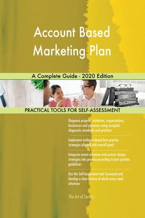 Account Based Marketing Plan A Complete Guide - 2020 Edition【電子書籍】 Gerardus Blokdyk