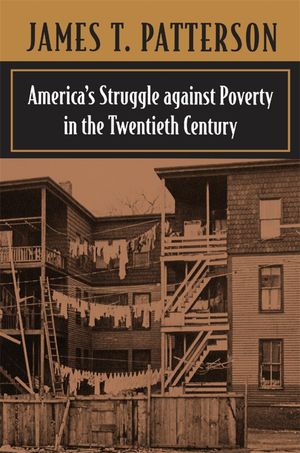 America’s Struggle against Poverty in the Twentieth Century Enlarged Edition【電子書籍】[ James T. Patterson ]