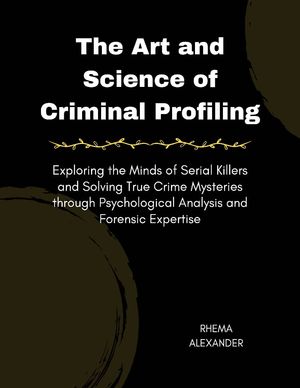The Art and Science of Criminal Profiling