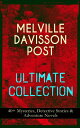 MELVILLE DAVISSON POST Ultimate Collection: 40 Mysteries, Detective Stories Adventure Novels Uncle Abner Mysteries, Randolph Mason Schemes, Sir Henry Marquis Tales, Dwellers in the Hills, The Gilded Chair The Mountain School-Teacher【電子書籍】